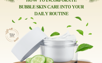 How to Incorporate Bubble Skin Care into Your Daily Routine
