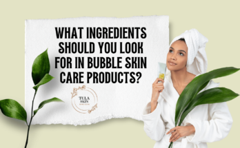 What Ingredients Should You Look for in Bubble Skin Care Products