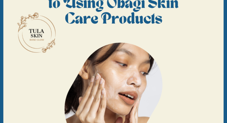 A Step-by-Step Guide to Using Obagi Skin Care Products
